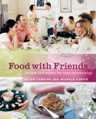 Food with Friends: Recipes and Menus for Easy Entertaining