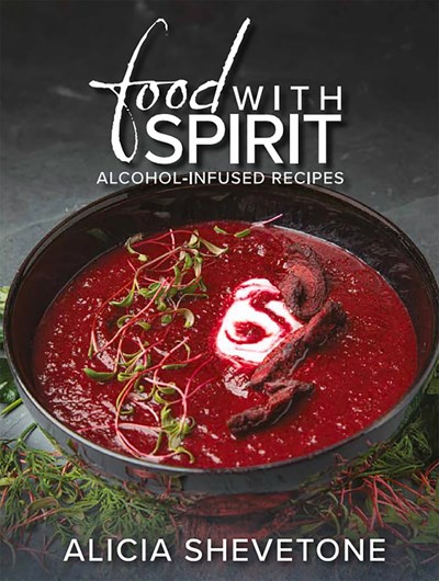 Food With Spirit: Alcohol-Infused Recipes