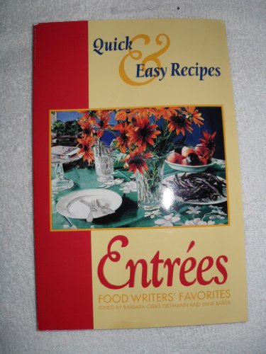 Food Writer's Favorites - Entrées - Quick & Easy Recipes