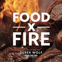Food x Fire: Grilling and BBQ with Derek Wolf of Over the Fire Cooking