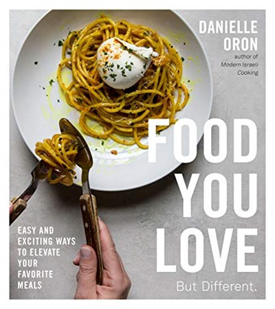 Food You Love But Different: Easy and Exciting Ways to Elevate Your Favorite Meals