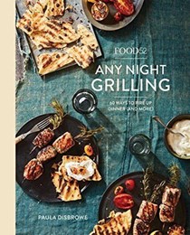 Food52 Any Night Grilling: 60 Ways to Fire Up Dinner (and More)
