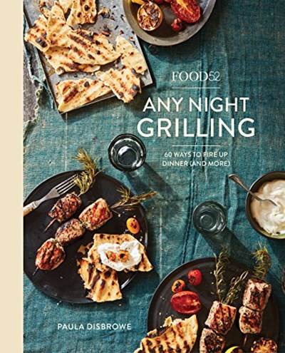 Food52 Any Night Grilling: 60 Ways to Fire Up Dinner (and More) 