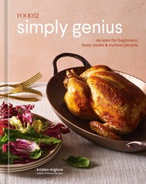 Food52 Simply Genius: Recipes for Beginners, Busy Cooks, and Curious People