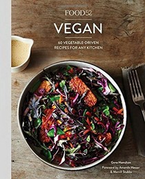 Food52 Vegan: 60 Vegetable-Driven Recipes for Any Kitchen