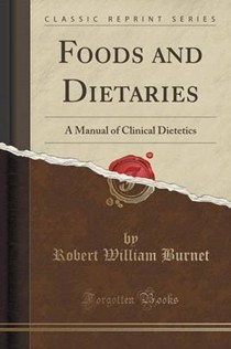Foods and Dietaries: A Manual of Clinical Dietetics (Classic Reprint)