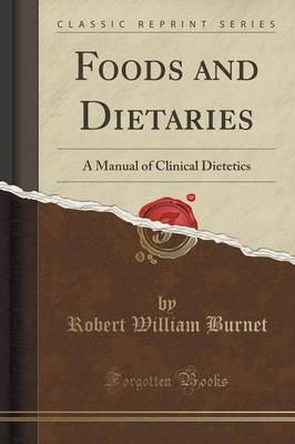 Foods and Dietaries: A Manual of Clinical Dietetics (Classic Reprint)