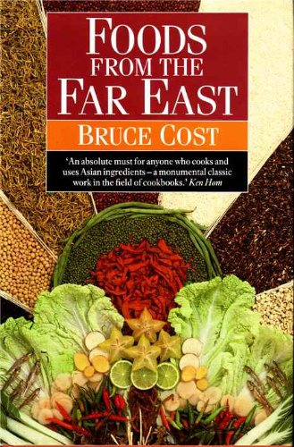 Foods from the Far East: Buying and Cooking the Staple Foods of China, Japan and South-east Asia