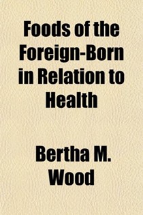 Foods of the Foreign-Born in Relation to Health