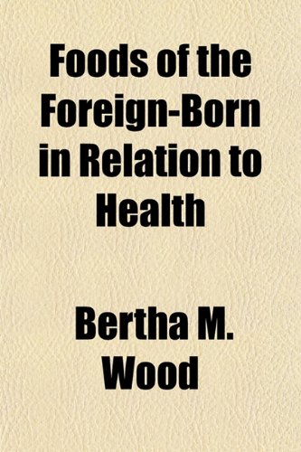 Foods of the Foreign-Born in Relation to Health