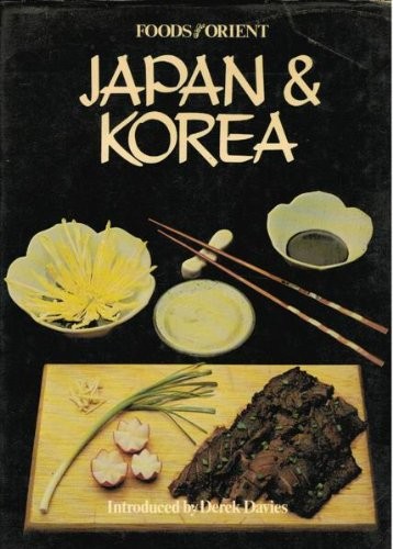 Foods of the Orient: Japan & Korea