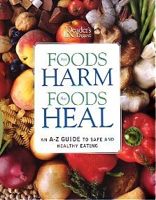 Foods That Harm, Foods That Heal: An A - Z Guide to Safe and Healthy Eating