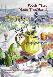 Foods That Made the World: Culinary Art Through the Ages