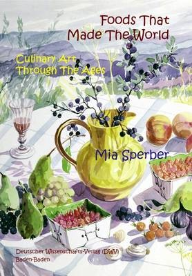 Foods That Made the World: Culinary Art Through the Ages