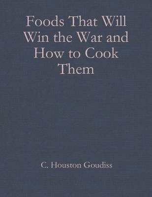 Foods That Will Win the War and How to Cook Them
