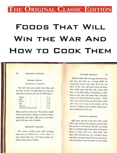 Foods That Will Win the War And How to Cook Them - The Original Classic Edition
