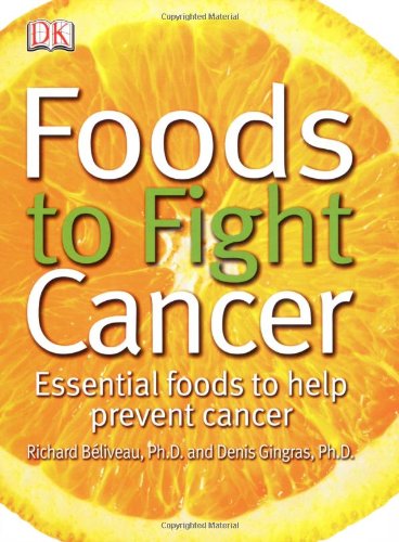 Foods To Fight Cancer: Essential Foods to Help Prevent Cancer