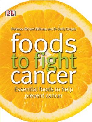 Foods to Fight Cancer: Essential Foods to Help Prevent Cancer