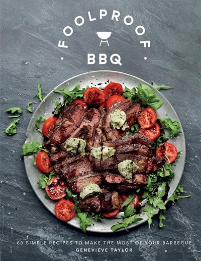 Foolproof BBQ: Create a Sizzle with the Perfect Barbecue, with 60 Recipes