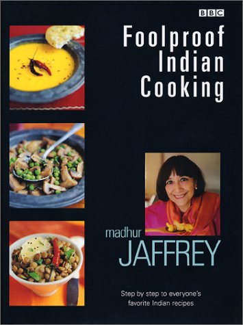 Foolproof Indian Cooking: Step by Step to Everyone's Favorite Indian Recipes