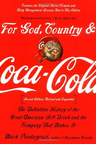 For God, Country and Coca-Cola: The Unauthorized History of the Great American Soft Drink and the Company That Makes it