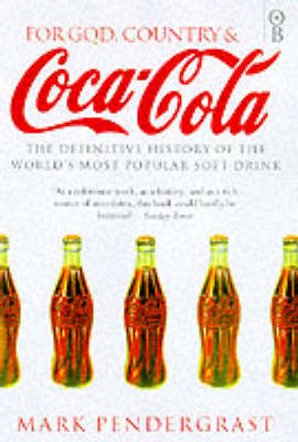 For God, Country and Coca-Cola: The History of the World's Most Popular Soft Drink