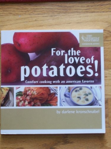 For the Love of Potatoes!: Comfort Cooking with an American Favorite