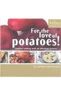 For the Love of Potatoes!: Comfort Cooking with an American Favorite
