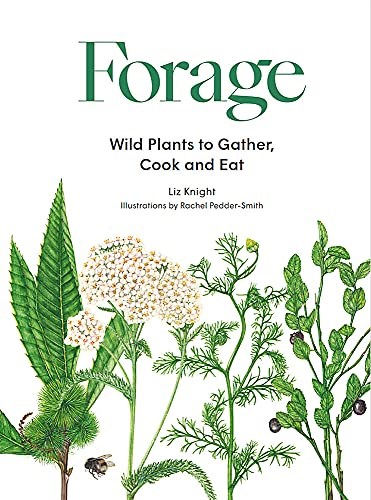 Forage: Wild Plants to Gather, Cook and Eat
