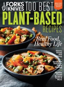 Forks Over Knives Special Issue 100 Best Plant-Based Recipes