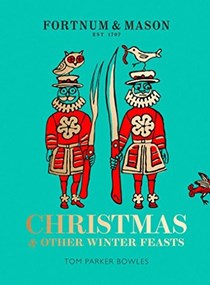 Fortnum & Mason: Christmas and Other Winter Feasts