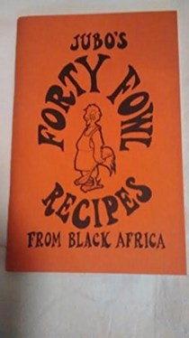 Forty Fowl Recipes from Black Africa