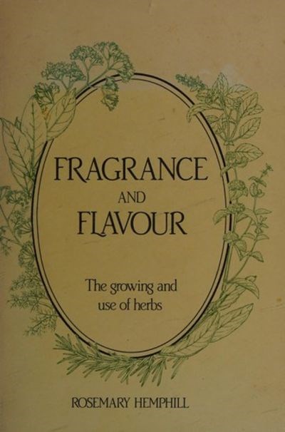 Fragrance and Flavour: The Growing and Use of Herbs