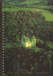 France: The Beautiful Cookbook: 1992 Engagement Calendar