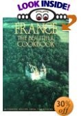 France: The Beautiful Cookbook: Authentic Recipes from the Regions of France