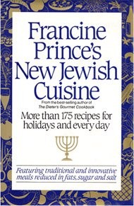 Francine Prince's New Jewish Cuisine: More Than 175 Recipes for Holidays and Every Day