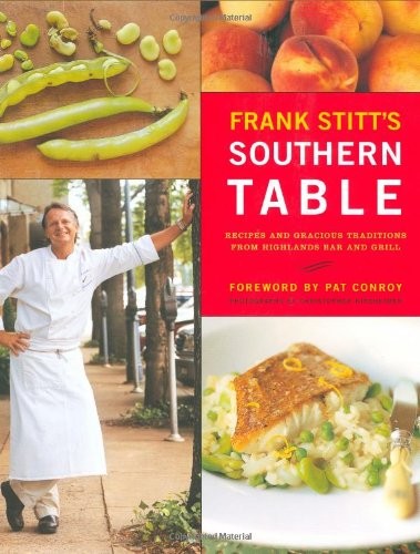 Frank Stitt's Southern Table: Recipes and Gracious Traditions from Highlands Bar and Grill