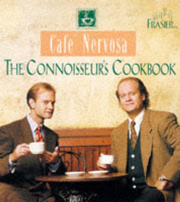 "Frasier": Cafe Nervosa - The Connoisseur's Cookbook