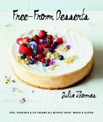 Free from Desserts: Pies, Puddings & Ice Creams All Without Dairy, Wheat and Gluten