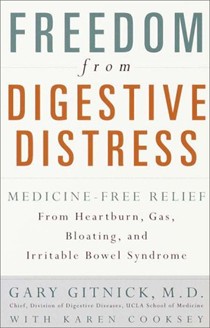 Freedom From Digestive Distress: Medicine-Free Relief From Heartburn, Gas, Bloating And Irritable Bowel Syndrome