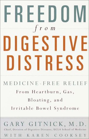 Freedom From Digestive Distress: Medicine-Free Relief From Heartburn, Gas, Bloating And Irritable Bowel Syndrome