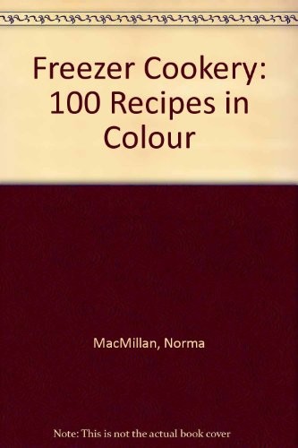 Freezer Cookery: 100 Recipes in Colour