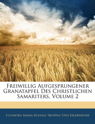 Freiwillig Aufgesprungener Granatapfel Des Christlichen Samariters, Volume 2