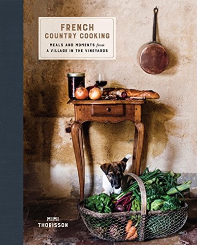 French Country Cooking: Meals and Moments from a Village in the Vineyards
