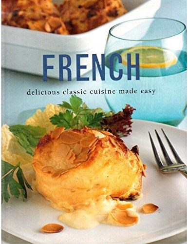 French: Delicious Classic Cuisine Made Easy