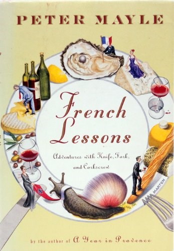 French Lessons: Adventures with Knife, Fork and Corkscrew