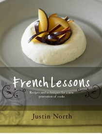 French Lessons: Recipes and Techniques for a New Generation of Cooks