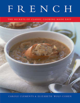 French: The Secrets of Classic Cooking Made Easy