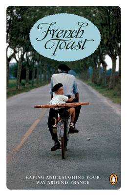 French Toast: Eating and Laughing Your Way Around France