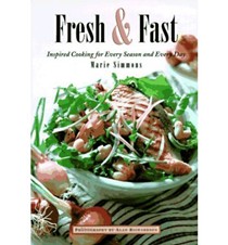 Fresh & Fast: Inspired Cooking for Every Season and Every Day